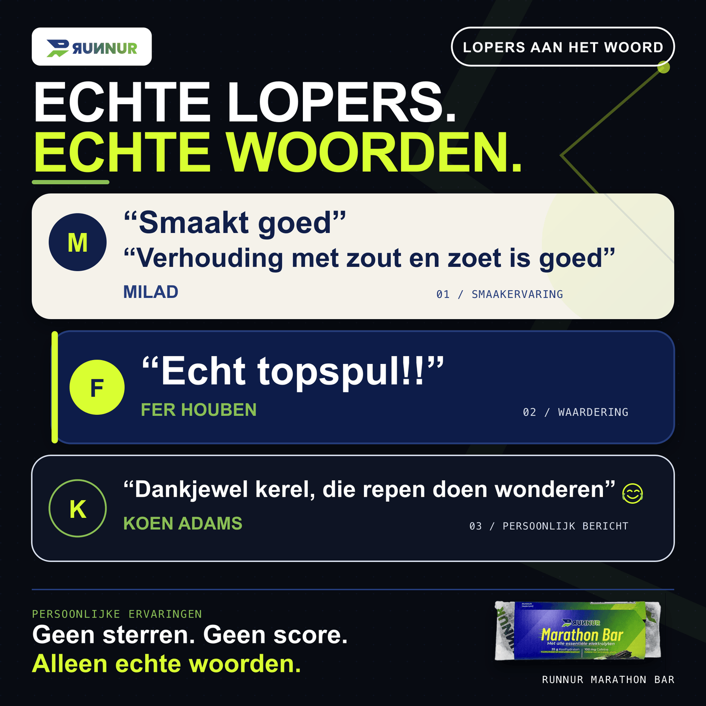 Klantreacties over de RUNNUR Marathon Bar. Koen Adams: Dankjewel kerel, die repen doen wonderen. Milad: Smaakt goed. Verhouding met zout en zoet is goed.